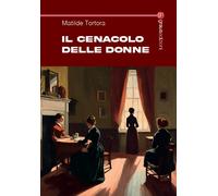 Il cenacolo delle donne - Tortora Matilde