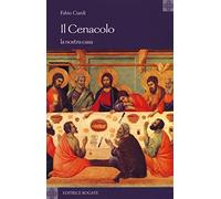 Il cenacolo. La nostra casa
