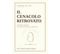 Il Cenacolo Ritrovato: Leonardo, Tongerlo e la copia che salvo un capolavoro