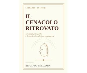 Il Cenacolo Ritrovato: Leonardo, Tongerlo e la copia che salvo un capolavoro