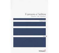 Il censore e l'editore. Mussolini, i libri, Mondadori - Fabre Giorgio