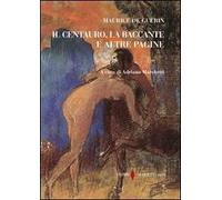 Il centauro, la baccante e altre pagine