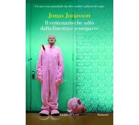 Il centenario che saltò dalla finestra e scomparve - Jonasson Jonas