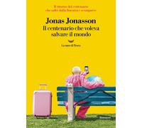 Il centenario che voleva salvare il mondo - Jonasson Jonas