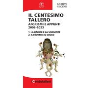 Il Centesimo Tallero. Aforismi E Appunti 2008-2023. La Radice E La Sorgente-Il F