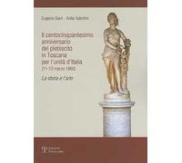 Il centocinquantesimo anniversario del plebiscito in Toscana per l'unità d'Italia (11-12 marzo 1860). La storia e l'arte