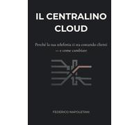 Il Centralino Cloud: Perché la tua telefonia ti sta costando clienti - e come cambiare