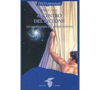 Il centro del ciclone - Lilly John C.