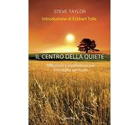 Il centro della quiete. Riflessioni e meditazioni per il risveglio spirituale