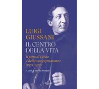 Il centro della vita. Il fatto di Cristo e della sua permanenza (1971-1972...