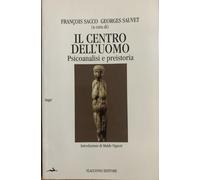 Il centro dell'uomo. Psicoanalisi e preistoria