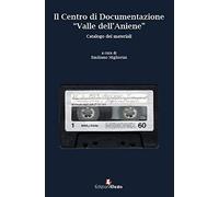 Il Centro di Documentazione «Valle dell’Aniene». Catalogo dei materiali. Con CD-