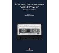 Il Centro di Documentazione «Valle dell’Aniene». Catalogo dei materiali. Con CD-Audio