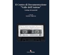 Il Centro di Documentazione «Valle dell'Aniene». Catalogo dei materiali. C...