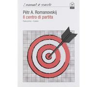 Il Centro di Partita. Parte Prima - il Piano - [Caissa Italia]
