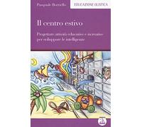 Il centro estivo. Progettare attività educative e ricreative per sviluppare le intelligenze