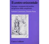 Il centro orizzontale. Strategie e strumenti del prefetto nel governo della complessità