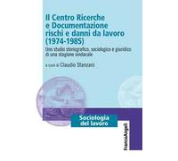 Il Centro Ricerche e Documentazione rischi e danni da lavoro (1974-1985). Uno studio storiografico, sociologico e giuridico di una stagione sindacale