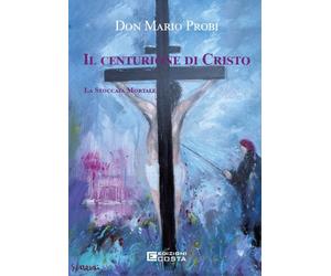 Il centurione di Cristo. La stoccata mortale - [Costa Edizioni]