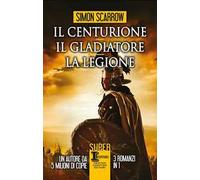 Il centurione-Il gladiatore-La legione