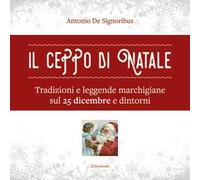 Il ceppo di Natale. Tradizioni e leggende marchigiane sul 25 dicembre e dintorni