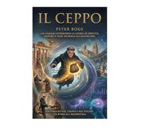 Il Ceppo: Un viaggio nel tempo attraverso il potere - da Roma all'algoritmo