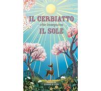 Libri McInerney Joanna - Il Cerbiatto Che Inseguiva Il Sole. Ediz. A Colori