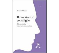Il cercatore di conchiglie. Riflessioni sulla psicoterapia piscoanalitica