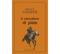 Libri Cooper James Fenimore - Il Cercatore Di Piste