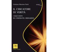 Il cercatore di verità. I racconti di confratel Bernardo