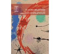 Il cerchio del possibile. Identità, organismo e persona nella Philosophie der Natur di Nicolai Hartmann