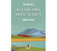 Libri Lolli Gaetano - Il Cerchio Dell'acqua