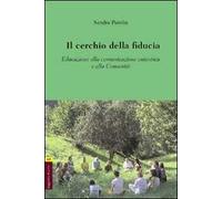Il cerchio della fiducia. Educazione alla comunicazione autentica e alla Comunità