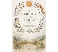 Il cerchio della terra: celebrazioni per accompagnare i bambini e le bambine nel ritmo della terra