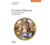 Il cerchio dell'amore. Itinerario per fidanzati e gruppi di sposi
