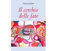 Il cerchio delle fate di Vittoria Defazio, 2021, Youcanprint