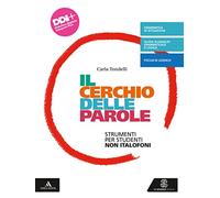 Il cerchio delle parole. Dalla lingua che usi alla grammatica. Strumenti per studenti non italofoni. Per la Scuola media. Con e-book. Con espansione online