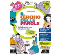 Il cerchio delle parole. Ediiz. verde. Dalla lingua che usi alla grammatica. Fonologia, Lessico, Morfologia, Sintassi e Analisi testuale. Con Quaderno ... media. Con e-book. Con espansione online