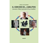 Il cerchio di... Carlitos (ovvero i liberi pensieri di un matto)