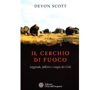 Il cerchio di fuoco. Leggende, folklore e magia dei Celti