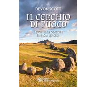 Il cerchio di fuoco. Leggende, folklore e magia dei Celti - 2023