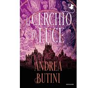Libri Butini Andrea - Il Cerchio Di Luce