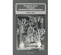 Il cerchio d'oro: i re sacri nel teatro shakesperiano
