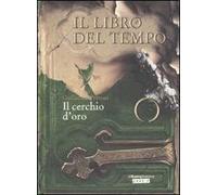 Il cerchio d'oro. Il libro del tempo. Vol. 3