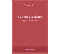 Il cerchio e la finestra. Saggio su Cristina Campo