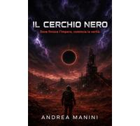 IL CERCHIO NERO: Dove finisce l'impero, comincia la verità.