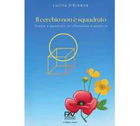 Il cerchio non è squadrato. Poesie e quadretti di riflessione e confronto