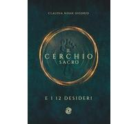 Il Cerchio Sacro e i 12 Desideri