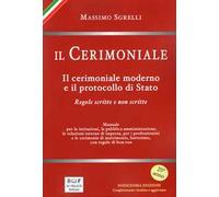 Il cerimoniale. Il cerimoniale moderno e il protocollo di Stato. Regole scritte e non scritte