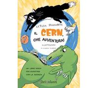 Il CERN, che avventura! Un libro-gioco per divertirsi con la scienza. Ediz. illustrata